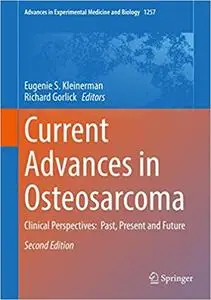 Current Advances in Osteosarcoma: Clinical Perspectives: Past, Present and Future (Advances in Experimental Medicine and Ed 2