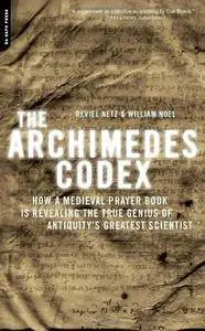 The Archimedes Codex: How a Medieval Prayer Book Is Revealing the True Genius of Antiquity's Greatest Scientist (Repost)