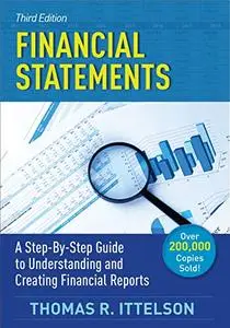 Financial Statements, Third Edition: A Step-by-Step Guide to Understanding and Creating Financial Reports