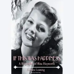 If This Was Happiness: A Biography of Rita Hayworth [Audiobook]