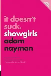 It Doesn’t Suck: Showgirls (Pop Classics)