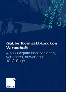 Kompakt-Lexikon Wirtschaft: 4500 Begriffe nachschlagen, verstehen, anwenden, 10 Auflage