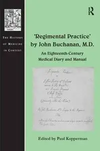 Regimental Practice by John Buchanan, M.D.: An Eighteenth-Century Medical Diary and Manual