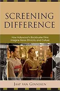 Screening Difference: How Hollywood's Blockbuster Films Imagine Race, Ethnicity, and Culture