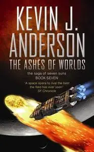 «The Ashes of Worlds» by Kevin J. Anderson