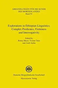 Explorations in Ethiopian Linguistics: Complex Predicates, Finiteness and Interrogativity