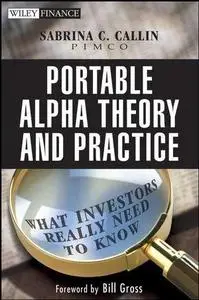 Portable Alpha Theory and Practice: What Investors Really Need to Know (Repost)