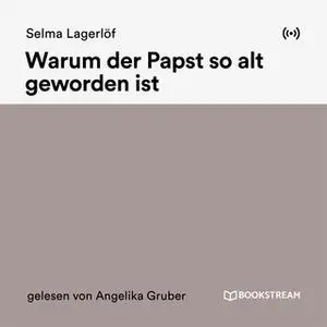 «Warum der Papst so alt geworden ist» by Selma Lagerlöf