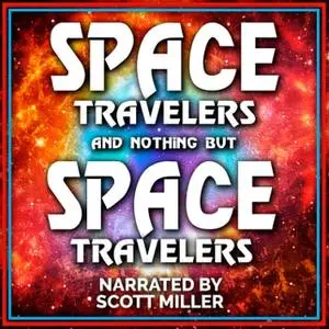 Space Travelers and Nothing But Space Travelers [Audiobook]