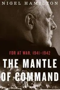 The Mantle of Command: FDR at War, 1941-1942 (Repost)