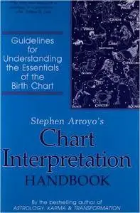 Stephen Arroyo - Chart Interpretation Handbook: Guidelines for Understanding the Essentials of the Birth Chart [Repost]