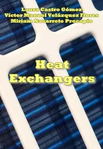 "Heat Exchangers" ed. by Laura Castro Gómez, et al.