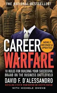 Career Warfare: 10 Rules for Building a Successful Personal Brand on the Business Battlefield, Newly Revised & Updated (repost)