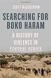 Searching For Boko Haram: A History Of Violence In Central Africa