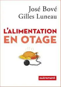 José Bové, Gilles Luneau, "L'alimentation en otage"