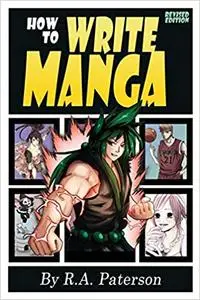 How to Write Manga: Your Complete Guide to the Secrets of Japanese Comic Book Storytelling
