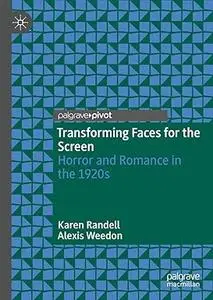 Transforming Faces for the Screen: Horror and Romance in the 1920s