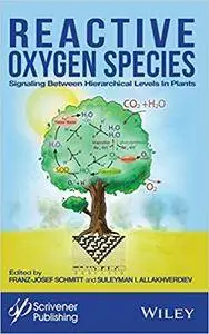 Reactive Oxygen Species: Signaling Between Hierarchical Levels In Plants