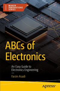 ABCs of Electronics: An Easy Guide to Electronics Engineering (Maker Innovations Series)