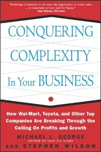 Conquering Complexity in Your Business: How Wal-Mart, Toyota, and Other Top Companies Are Breaking Through the... (repost)