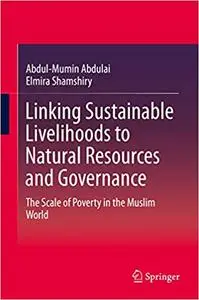 Linking Sustainable Livelihoods to Natural Resources and Governance: The Scale of Poverty in the Muslim World
