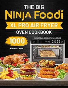 The Big Ninja Foodi XL Pro Air Fryer Oven Cookbook