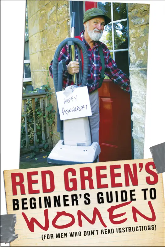 Red Green's Beginner's Guide to Women (For Men Who Don't Read Instructions)