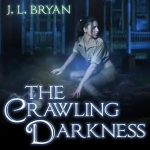«The Crawling Darkness» by J.L. Bryan