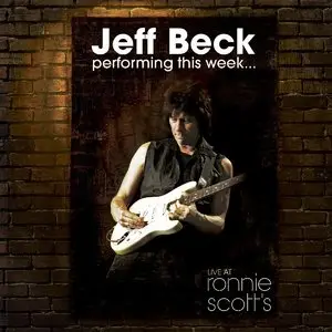 Jeff Beck - Jeff Beck Performing This Week... Live At Ronnie Scott's [Deluxe Edition] (2015)