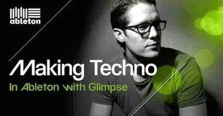 Making Techno In Ableton With Glimpse