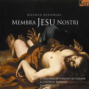 Benoît Haller, La Chapelle Rhénane, La Maîtrise de Garçons de Colmar - Dietrich Buxtehude: Membra Jesu Nostri (2008)