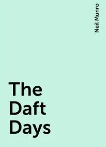 «The Daft Days» by Neil Munro