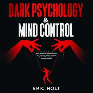 Dark Psychology & Mind Control: Learn How To Analyze People, Decode Body Language, and Master Manipulation [Audiobook]