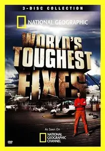 National Geographic - World's Toughest Fixes (Series 1) (2009)