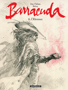 Barracuda - Tome 6 - Délivrance (Edition Crayonnée)