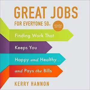 Great Jobs for Everyone 50+, Updated Edition: Finding Work That Keeps You Happy and Healthy.and Pays the Bills [Audiobook]