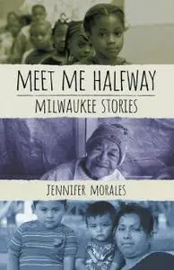 Meet Me Halfway: Milwaukee Stories