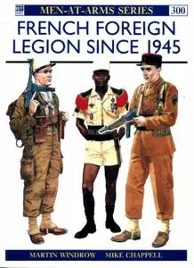 French Foreign Legion: Infantry and Cavalry since 1945 (Men-at-Arms Series 300)