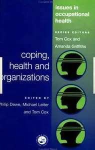 Coping, Health and Organizations (Issues in Occupational Health Series)