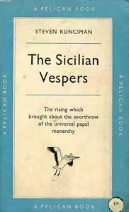 The Sicilian Vespers: A History of the Mediterranean World in the Later Thirteenth Century