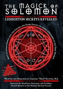 The Magick of Solomon: Lemegeton Secrets Revealed 2010 Edition (2010)