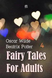 «Fairy Tales for Adults Volume 4» by Oscar Wilde,Beatrix Potter