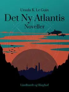 «Det Ny Atlantis» by Ursula K. Le Guin