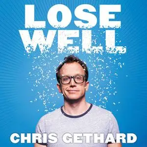 «Lose Well» by Chris Gethard