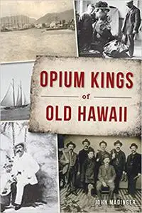 Opium Kings of Old Hawaii