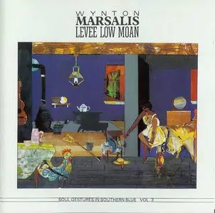 Wynton Marsalis - Soul Gestures In Southern Blue Vol 3: Levee Low Moan (1988) [Remastered 1991]