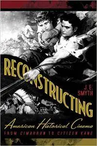 Reconstructing American Historical Cinema: From Cimarron to Citizen Kane (Repost)