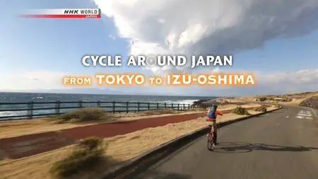 NHK - Cycle Around Japan: From Tokyo to Izu-Oshima (2017)