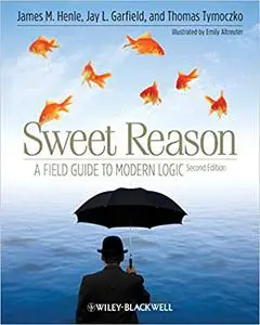 Sweet Reason: A Field Guide to Modern Logic