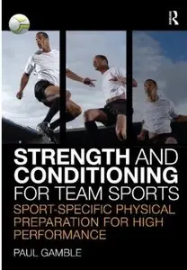Strength and Conditioning for Team Sports: Sport-Specific Physical Preparation for High Performance (repost)